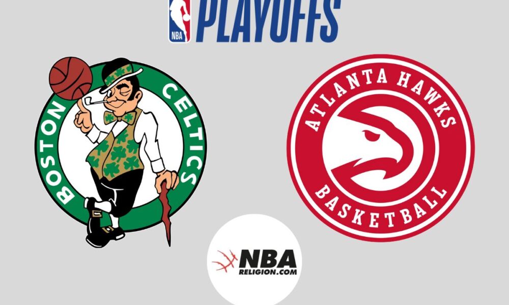 NBA Playoff preview Boston Celtics vs. Atlanta Hawks